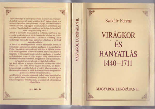 SZERZ� Szak�ly Ferenc SZERKESZT� Glatz Ferenc - Vir�gkor �s hanyatl�s, 1440-1711   (F�z�tt kem�ny pap�rk�t�s)
