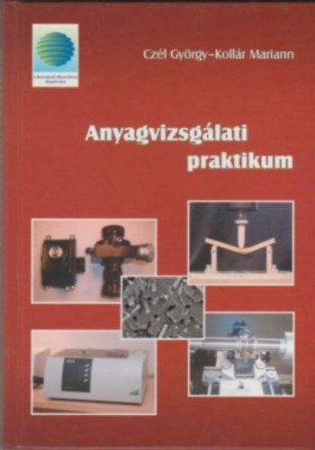 Dr. Kollr Mariann Czl Gyrgy - Anyagvizsglati praktikum