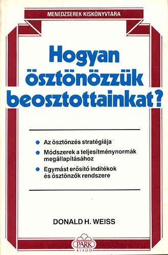 Donald H. Weiss - Hogyan �szt�n�zz�k beosztottainkat?