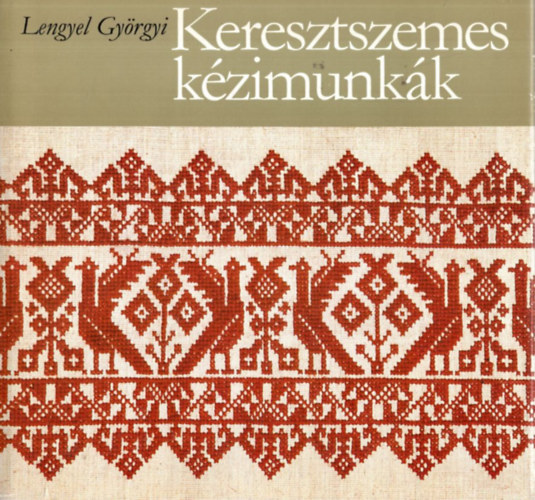 Lengyel Gy�rgyi - Keresztszemes k�zimunk�k