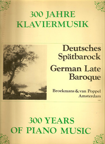 Deutsches Sp�tbarock - German Late Baroque /300 Jahre Klaviermusik - 300 Years of Piano Music