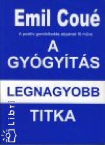 Emil Cou� - A gy�gy�t�s legnagyobb titka