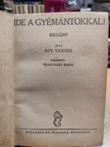 Roy Vickers - Ide a gymntokkal! (Flpengs regnyek)