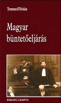 Tremmel Flórián - Magyar büntetőeljárás