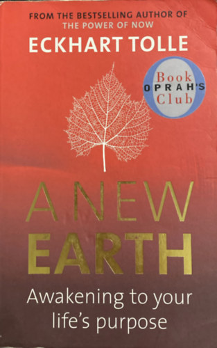 Eckhart Tolle - A New Eart: Awakening to your life's purpose