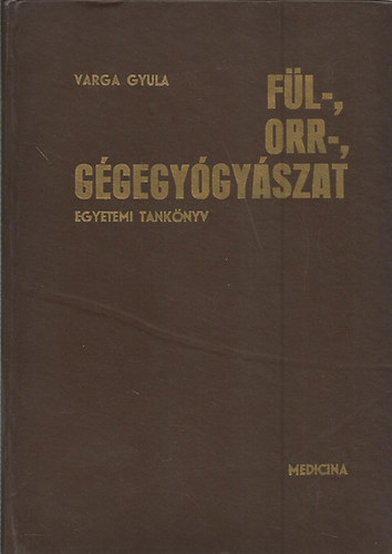 Varga Gyula - Fül-, orr-, gégegyógyászat