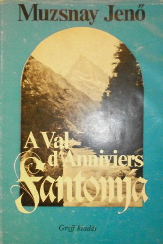 Muzsnay Jen� - A Val d'Anniviers fantomja