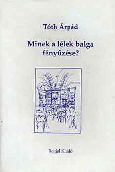 T�th �rp�d - Minek a l�lek balga f�ny�z�se?