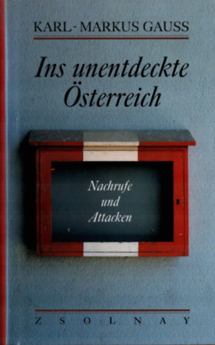 Karl-Markus Gauss - Ins unentdeckte �sterreich.