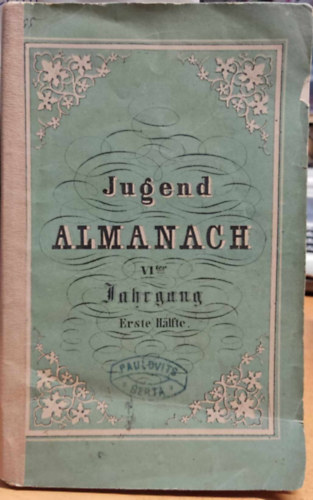 Deutscher Jugend-Almanach : ein Geschenk f�r flei�ige Kinder (VI. f�zet)