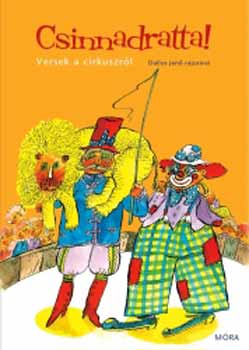 Csinnadratta! - Versek a cirkuszr�l