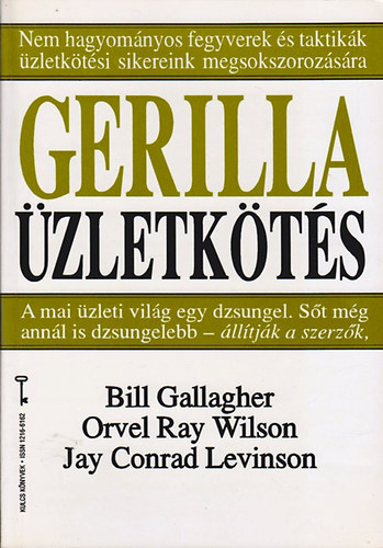 Bill Gallagher; Orvel Ray Wilson; Jay Conrad Levinson - Gerilla zletkts (Kulcs knyvek)