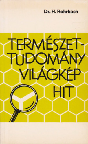 Hans Dr. Rohrbach - Természettudomány, világkép, hit