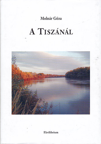 Molnár Géza - A Tiszánál