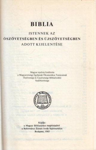 Biblia - Istennek az szvetsgben s jszvetsgben adott kijelentse