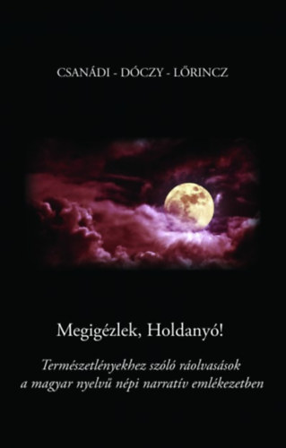 Csan�di Holl�, Kissn� D�czy Em�lia L�rincz Andrea - Megig�zlek, Holdany�!