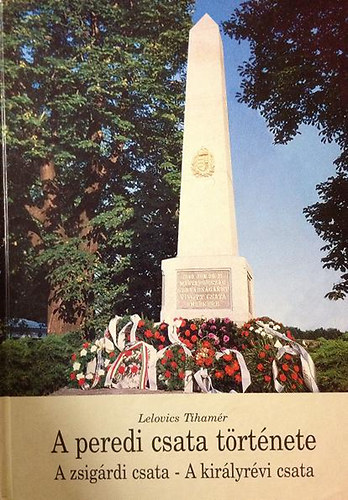 Lelovics Tihamér - A peredi csata története (A zsigárdi csata - A királyrévi csata)