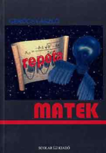 Dr. Gercs Lszl - Repeta-Matek I. (Fisk.,egyetemi felvtelire, rettsgire kszlknek)