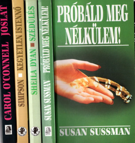 Patricia Simpson, Sheila Dyan, Susan Sussman Carol O'Connel - 4 db romantikus regény: A titok, Próbáld meg újra, Szédülés, Kegyetlen istennő, Jóslat.