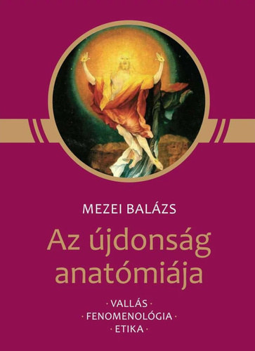 Az �jdons�g anat�mi�ja - Vall�s, fenomenol�gia, etika