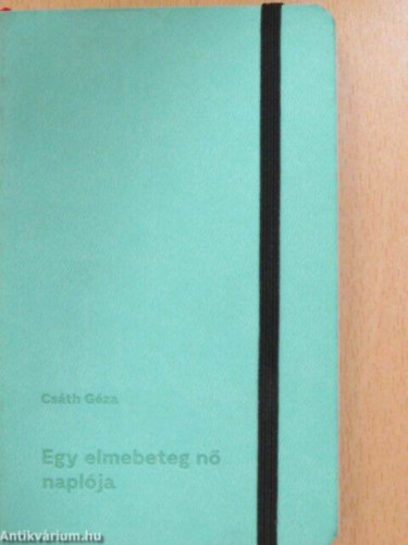 Csth Gza - Egy elmebeteg n naplja   zsebknyv teljes kiads   (Megjelent 1000 pldnyban.)
