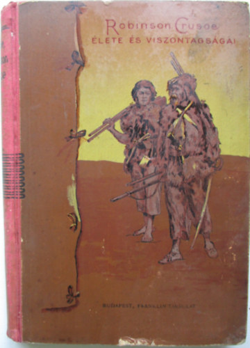 Daniel Defoe - Robinson Crusoe élete és viszontagságai