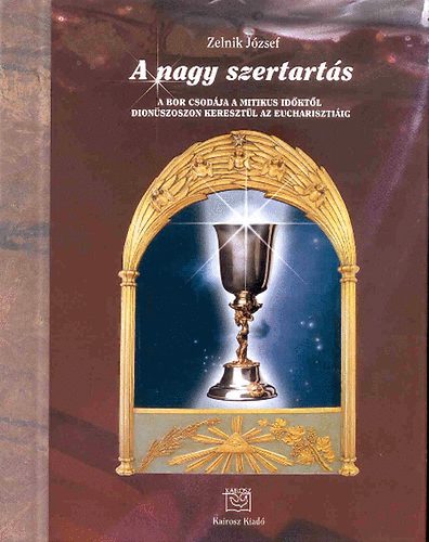 Zelnik Jzsef - A nagy szertarts - A bor csodja