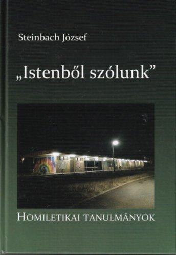 Steinbach Jzsef - Istenbl szlunk - Homiletikai Tanulmnyok