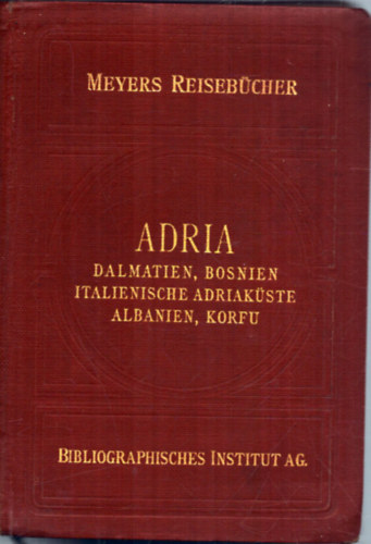 ismeretlen - Adria - Dalmatien, Bosnien Italienische Addriakste Albanien, Korfu (Meyers Reisebcher)