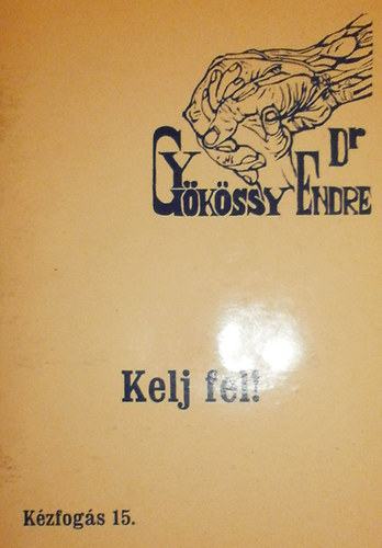 Dr. Gy�k�ssy Endre - K�zfog�s 15. - Kelj fel!