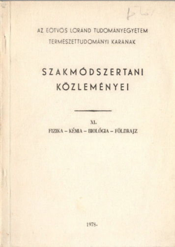 Krteszi Ferenc  (szerk.) - Az Etvs Lornd Tudomnyegyetem Termszettudomnyi Karnak szakmdszertani kzlemnyei XI/2. (Fizika - kmia - biolgia - fldrajz)