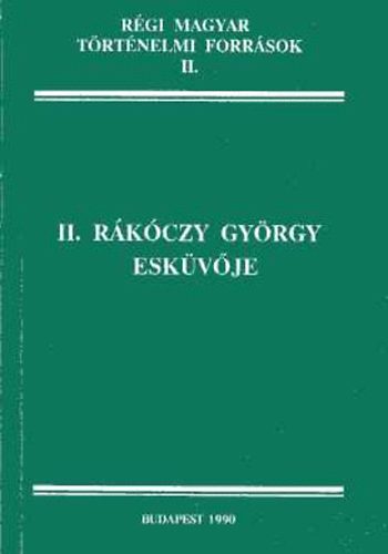 V�rkonyi G�bor  (�sszegy�jt.) - II. R�k�czy Gy�rgy esk�v�je
