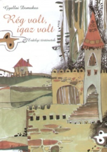 Gyallai Domokos - R�g volt, igaz volt