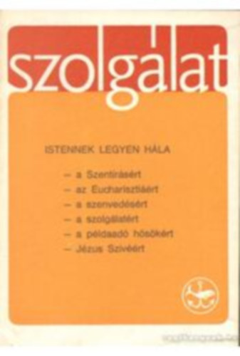 Babos Istvn, Lukcs Lszl, Bky Gellrt, Josef Stierli, Lffler Mria Zalotay Jzsef - Szolglat: "Istennek legyen hla" (25.szm, 1975 Hsvt)