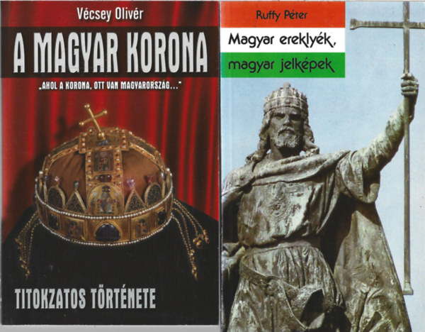 2 db k�nyv, V�csey Oliv�r: A magyar korona titokzatos t�rt�nete, Ruffy P�ter: Magyar erekly�k, magyar jelk�pek