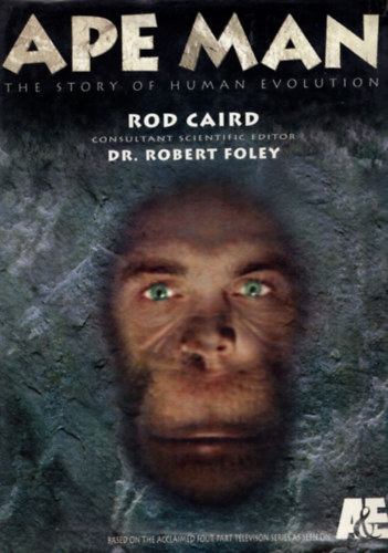 Rod Caird - Ape Man -The story of human evolution
