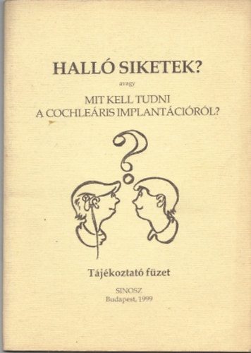 Halló siketek? avagy mit kell tudni a cochleáris implantációról?