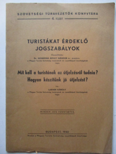 Szuniogh rvay Nndor dr.  (sszell.) - Turistkat rdekl jogszablyok - Mit kell a turistnak az tjelzsrl tudnia? Hogyan ksztnk j tjelzst?