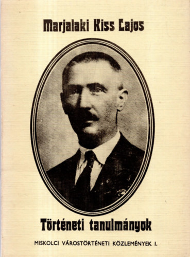 Marjalaki Kiss Lajos - T�rt�neti tanulm�nyok