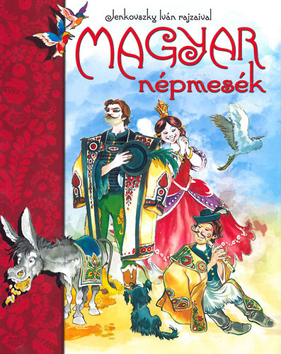 Nagy Emese  (szerk.) - Magyar n�pmes�k (Jenkovszky Iv�n rajzaival)