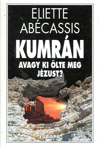 Eliette Abcassis - Kumrn avagy ki lte meg Jzust?