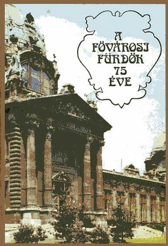 Dr. Beck B�la  (szerk.) - A f�v�rosi f�rd�k 75 �ve