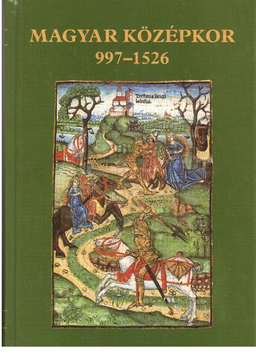 Nagy Gbor  (szerk.) - Magyar kzpkor 997-1526