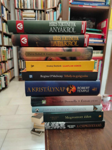 Joanna Trollope, Dava Sobel, Ondrej Stefnik, Regina O'Melveny, Jennifer Donnelly, Virginia Baily, Brunonia Barry Robert Temple - 10 db-os KNYVMENT AJNLAT, vilgirodalom: Hres trtnetek anykrl +Hres trtnetek apkrl+ Galilei lnya+ Ujjatlan vros+ Tboly s gygyuls+ A Kristlynap+ szaki fny+ Sgornk+ Megrontott den+ A csipkeolvas