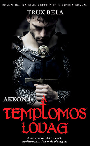 Trux B�la - A templomos lovag - Akkon I.