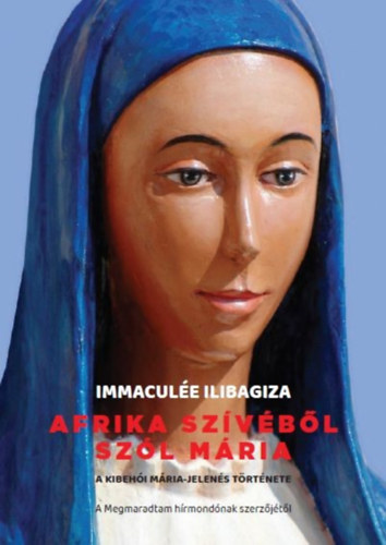 Immacul�e Ilibagiza - Afrika sz�v�b�l sz�l M�ria