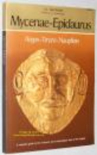 S E Iakovidis - Mycenae-Epidaurus, Argos-Tiryns-Nauplion