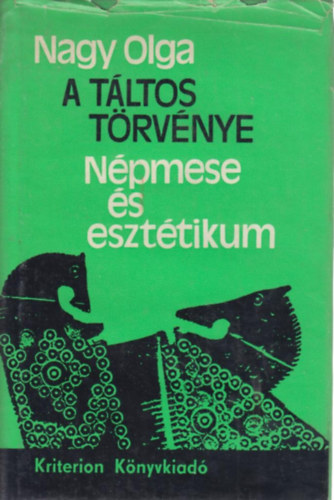 Nagy Olga - A táltos törvénye (népmese és esztétikum)