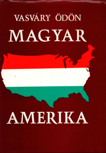 Vasv�ry �d�n - Magyar Amerika