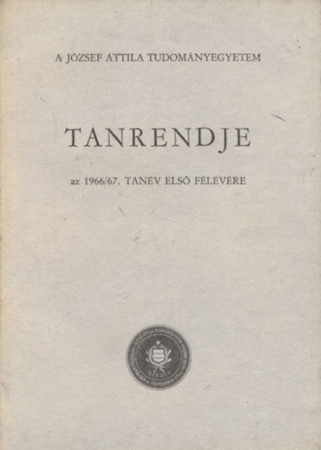 A József Attila Tudományegyetem tanrendje az 1966/67. tanév első félévére